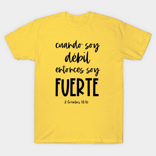 Bíblico Cristiano: Cuando soy débil, entonces soy fuerte (texto negro, español) T-Shirt by Ofeefee